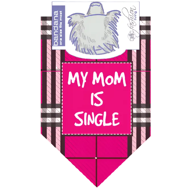 My Mom Is Single Dog Bandana by Dog Fashion Living